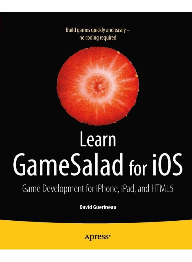 Learn GameSalad for iOS: Game Development for iPhone, iPad, and HTML5 