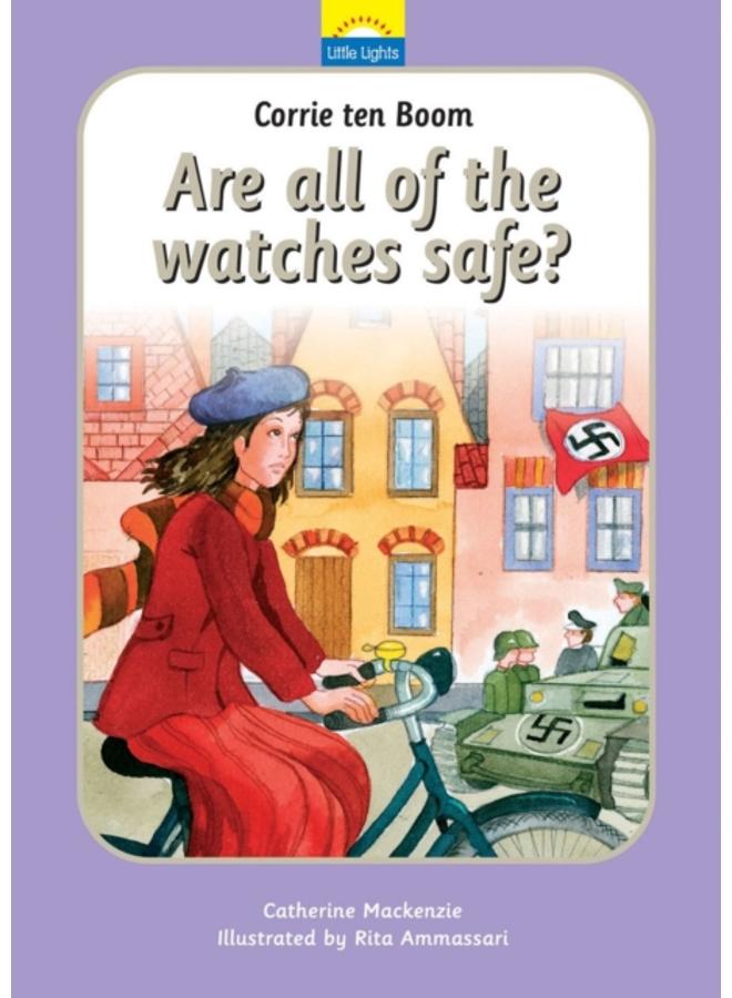 Corrie Ten Boom : Are all of the watches safe? 