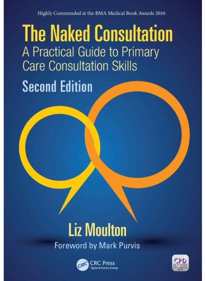 The Naked Consultation A Practical Guide to Primary Care Consultation Skills Second Edition - Paperback