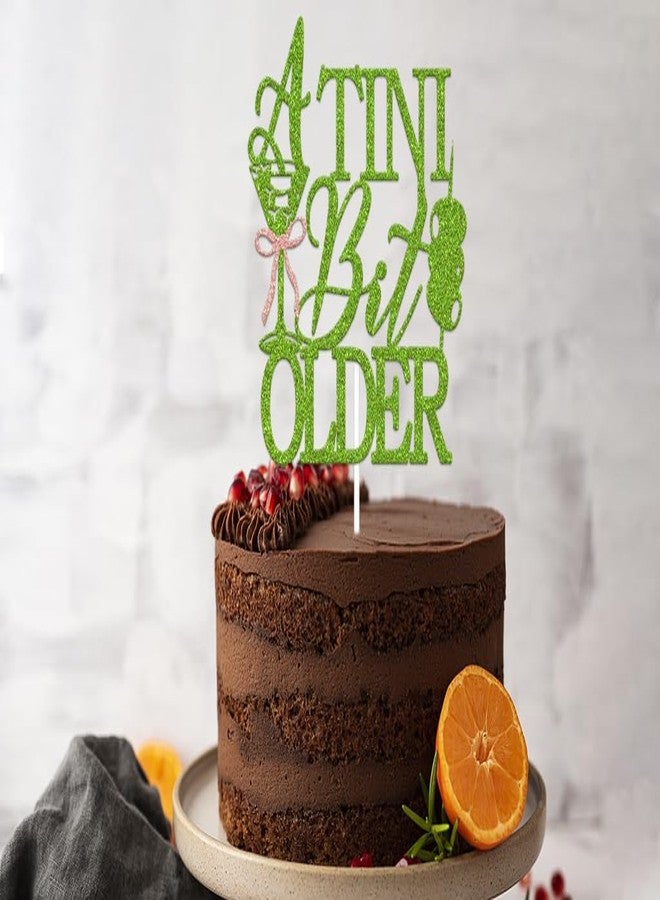 WFKLDF A Tiny Bit Older Birthday Decorations - A Tini Bit Older Cake Topper - Martini Birthday Decorations Green - Image 3