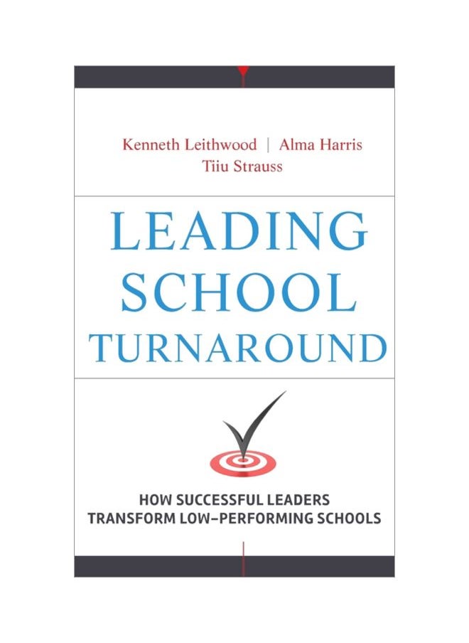 Leading School Turnaround: How Successful Leaders Transform Low-Performing Schools 