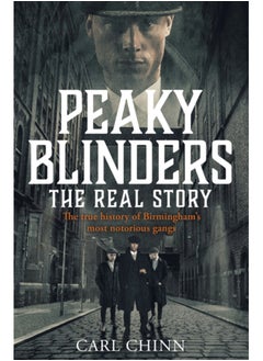 Peaky Blinders - The Real Story of Birmingham's most notorious gangs : Have a blinder of a Christmas with the Real Story of Birmingham's most notorious gangs: As seen on BBC's The Real Peaky Blinders