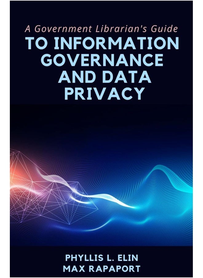 A Government Librarian's Guide to Information Governance and Data Privacy 