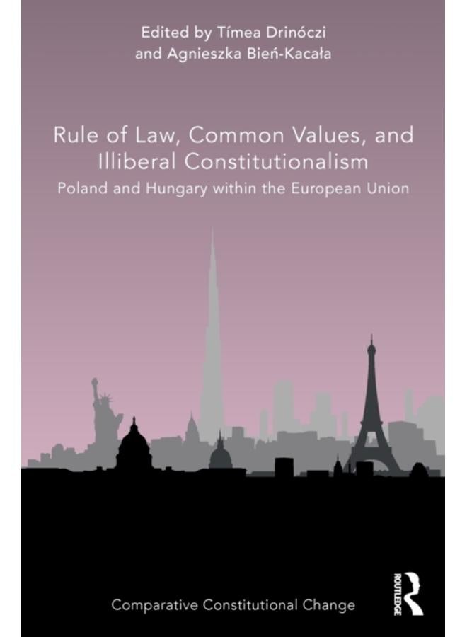 Rule of Law, Common Values, and Illiberal Constitutionalism : Poland and Hungary within the European Union 