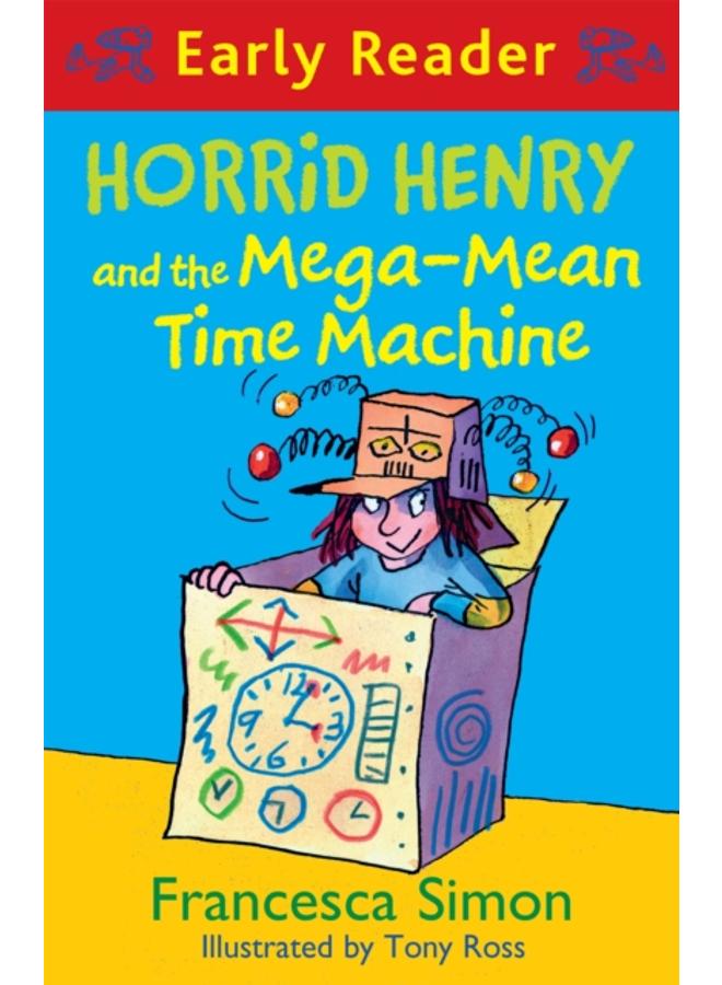 Horrid Henry Early Reader: Horrid Henry and the Mega-Mean Time Machine : Book 34 