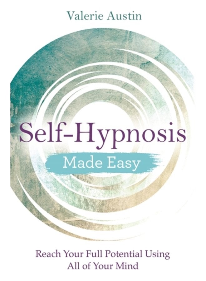 Self Hypnosis Made Easy Reach Your Full Potential Using All of Your Mind - Paperback
