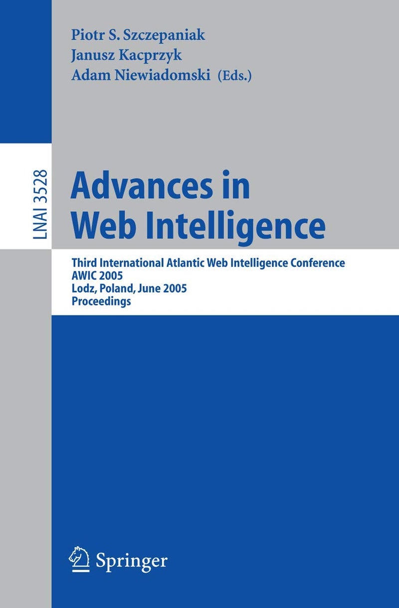 Advances in Web Intelligence: Third International Atlantic Web Intelligence Conference, AWIC 2005, Lodz, Poland, June 6-9, 2005, Proceedings