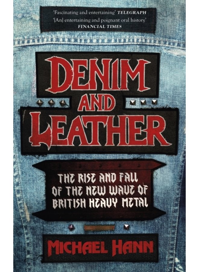 Denim and Leather The Rise and Fall of the New Wave of British Heavy Metal - Paperback