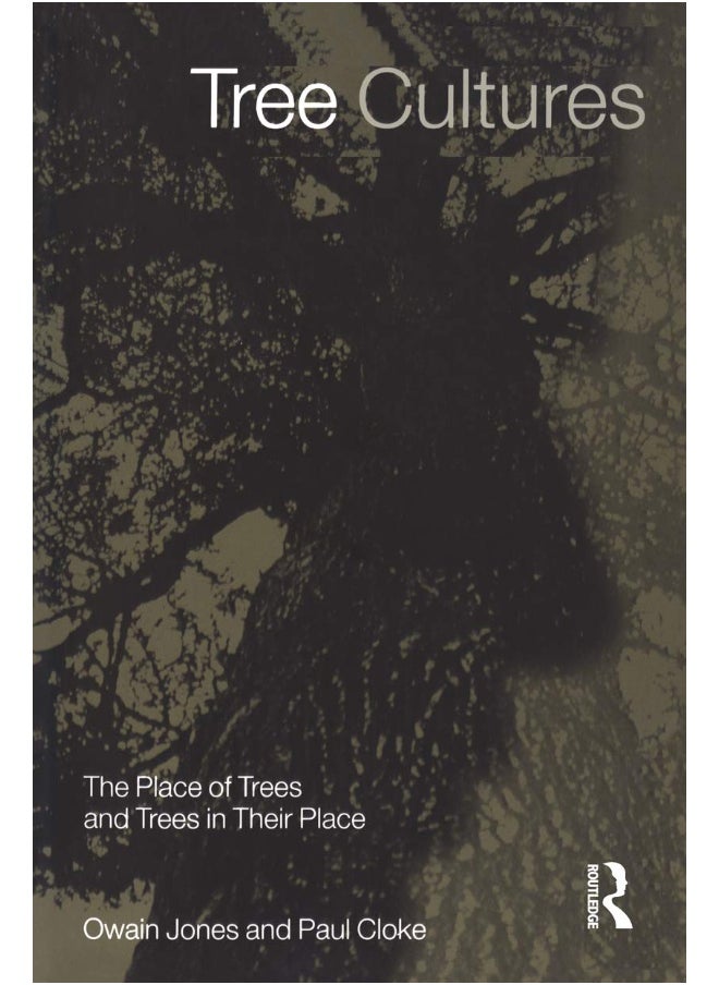 Tree Cultures: The Place of Trees and Trees in Their Place 