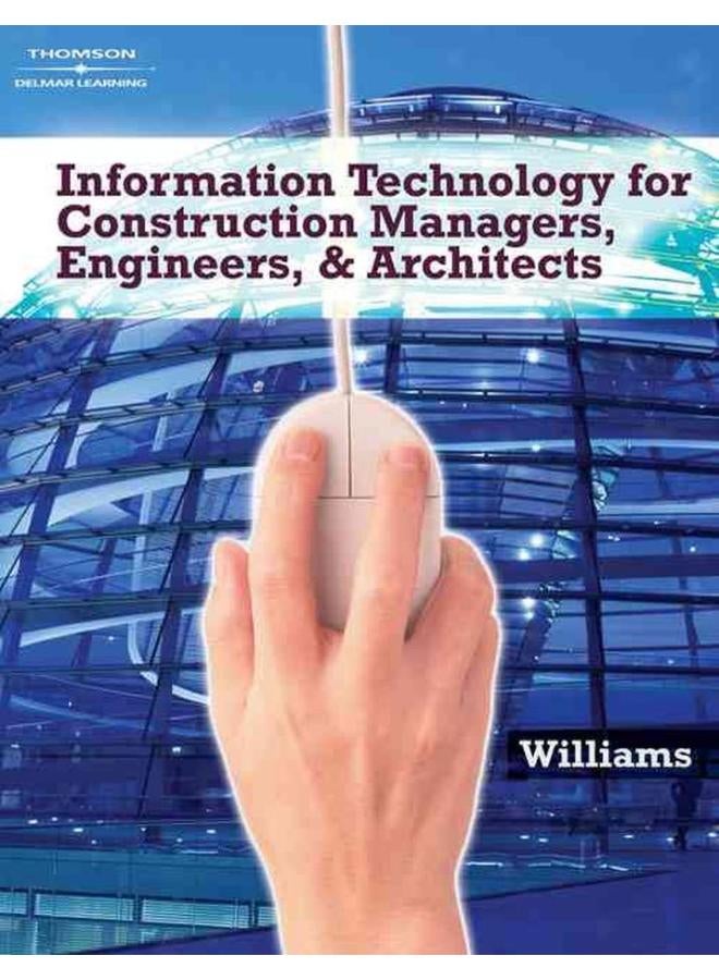 Information Technologies for Construction Managers  Architects and Engineers  Ed   1