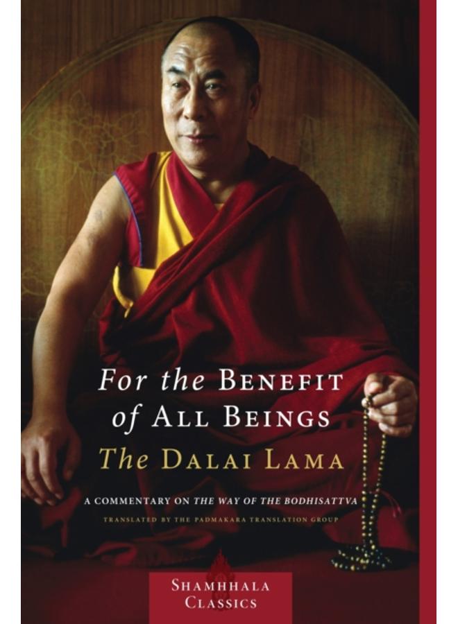 For the Benefit of All Beings : A Commentary on the Way of the Bodhisattva