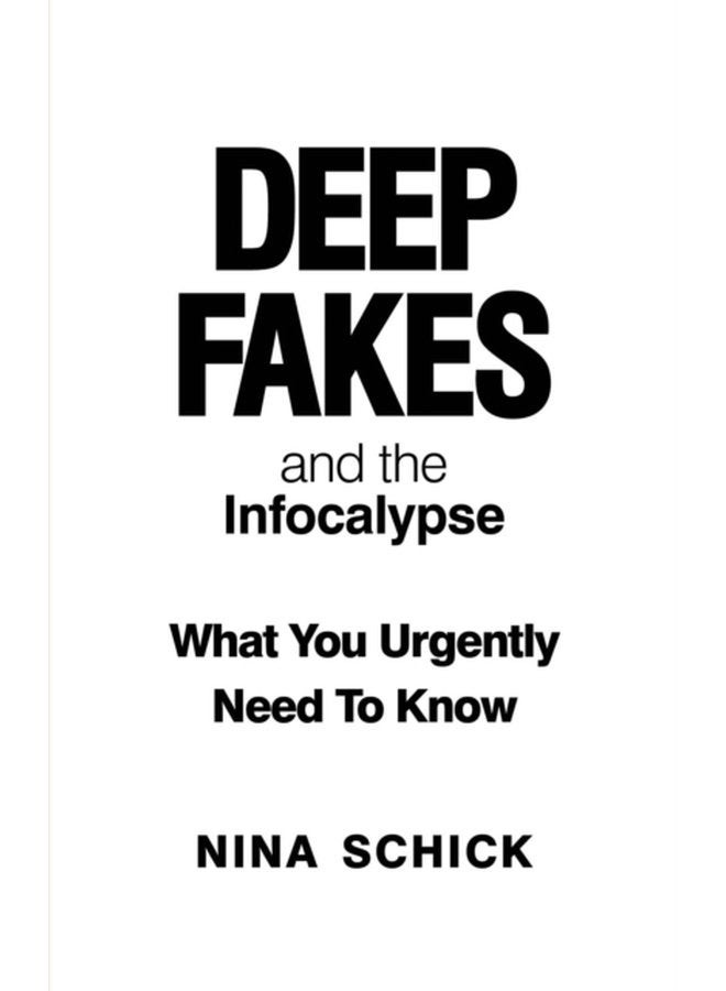 Deep Fakes and the Infocalypse What You Urgently Need To Know - Paperback