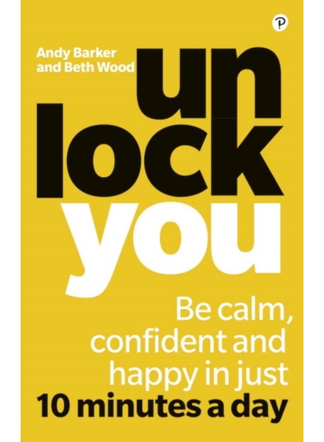 Unlock You Be calm confident and happy in just 10 minutes a day - Paperback