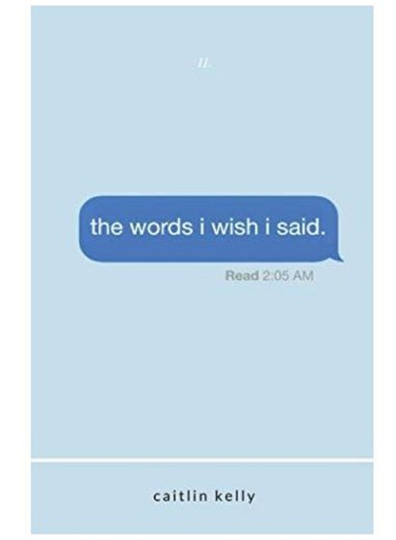 The Words I Wish I Said - By Caitlin Kelly Paperback 