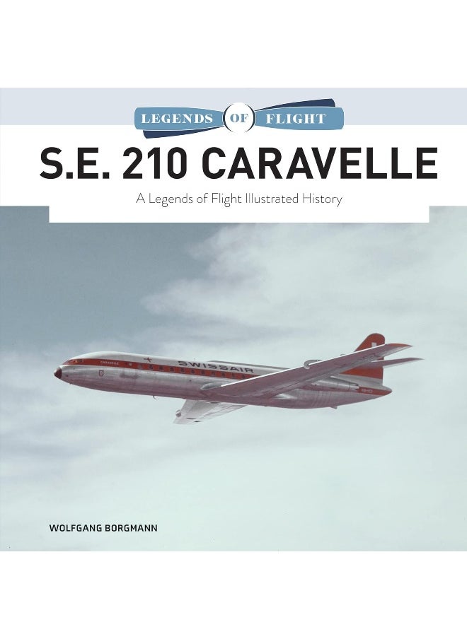 S.E. 210 Caravelle: A Legends of Flight Illustrated History  - Image 4