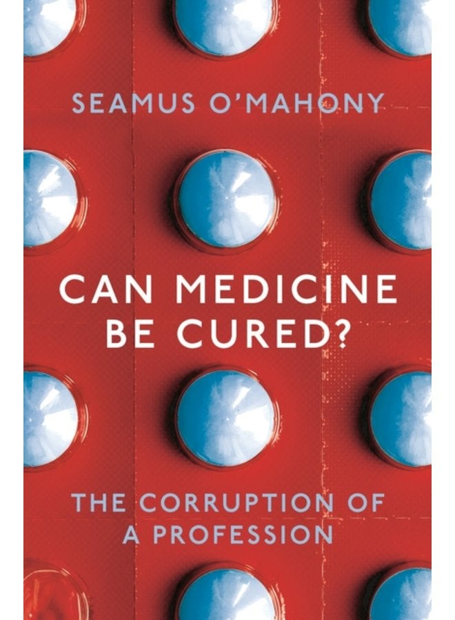 Can Medicine Be Cured The Corruption of a Profession - Paperback
