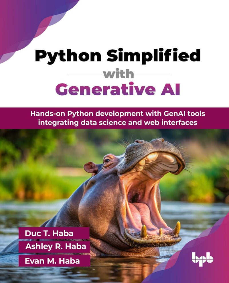 Python Simplified with Generative AI: Hands-on Python development with GenAI tools integrating data science and web interfaces (English Edition)