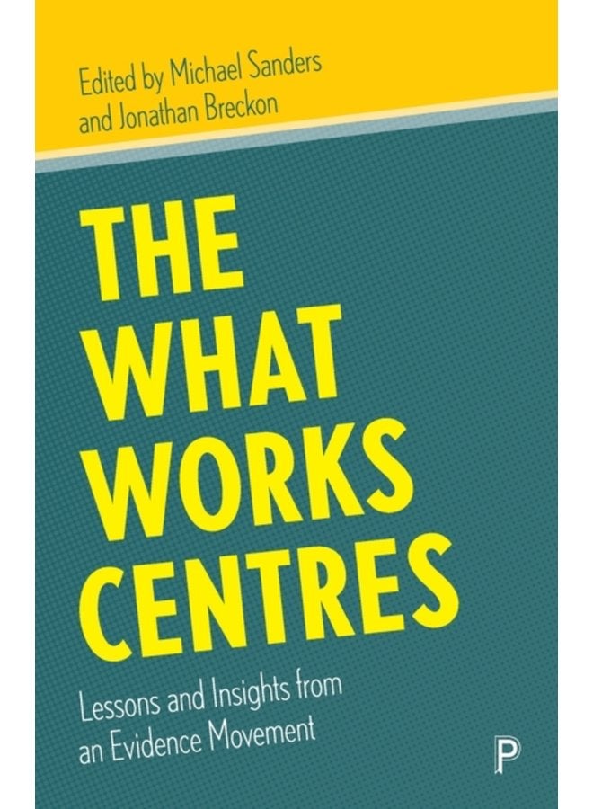The What Works Centres Lessons and Insights from an Evidence Movement - Paperback