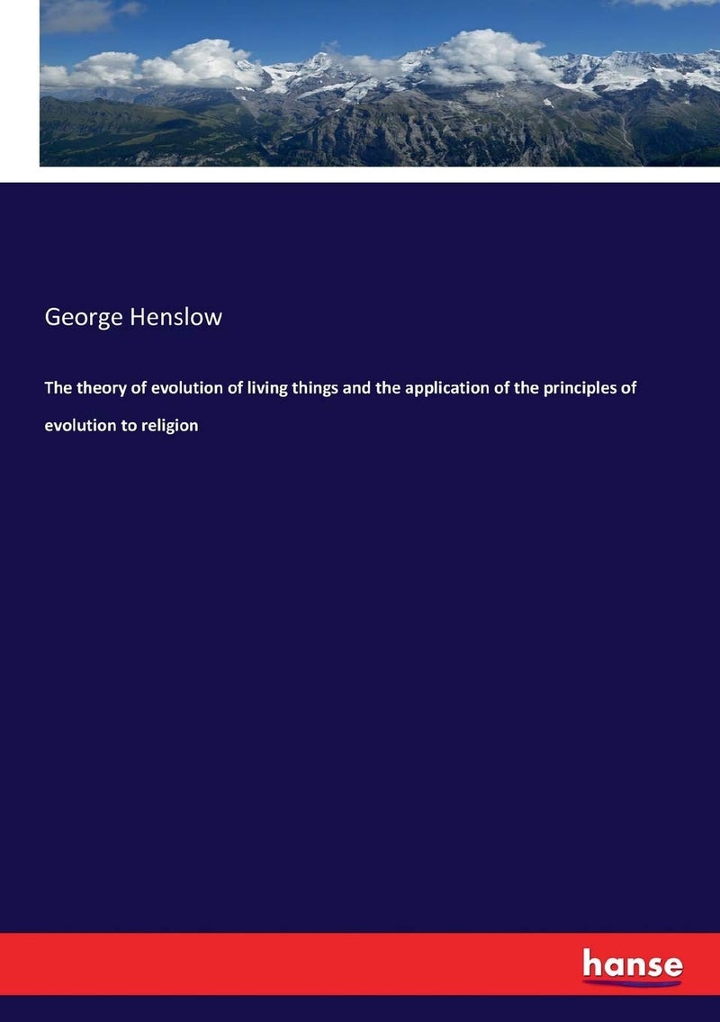 The theory of evolution of living things and the application of the principles of evolution to religion - Image 1