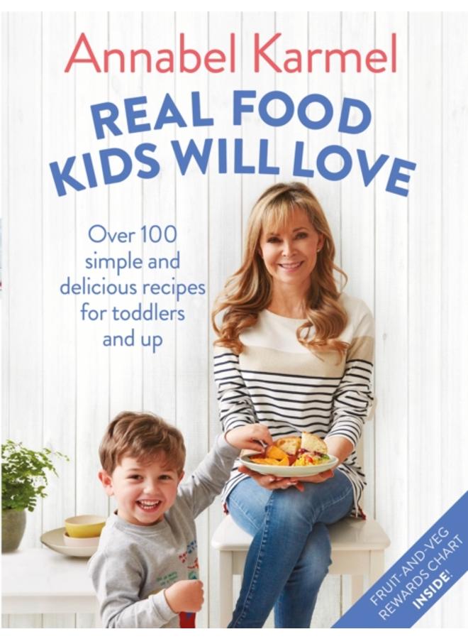 Real Food Kids Will Love : Over 100 simple and delicious recipes for toddlers and up 