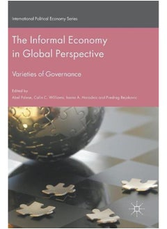 The Informal Economy in Global Perspective: Varieties of Governance (International Political Economy Series) 
