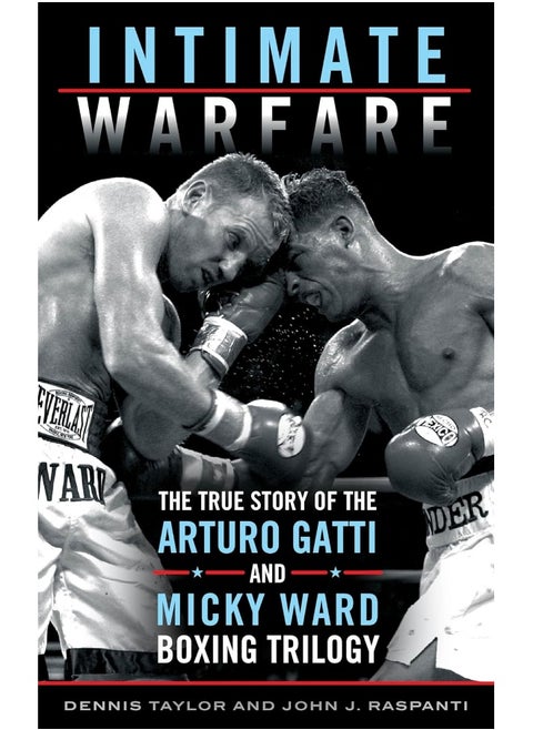 Intimate Warfare: The True Story of the Arturo Gatti and Micky Ward Boxing Trilogy