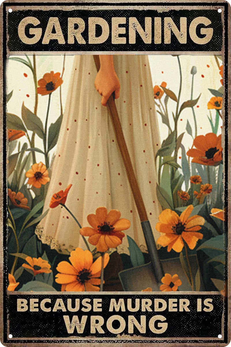 WSUPBPR Funny Metal Tin Signs Garden Decor Gardening Gifts for Women Gardening Because Murder Is Wrong Metal Garden Sign Greenhouse Accessories Outdoor Accessories 12x8 in - Image 1