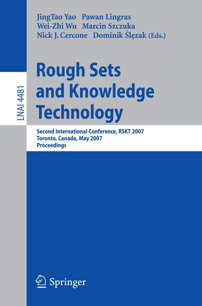 Rough Sets and Knowledge Technology: Second International Conference, RSKT 2007, Toronto, Canada, May 14-16, 2007, Proceedings 