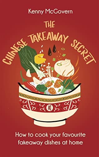 The Chinese Takeaway Secret How To Cook Your Favourite Fakeaway Dishes At Home 