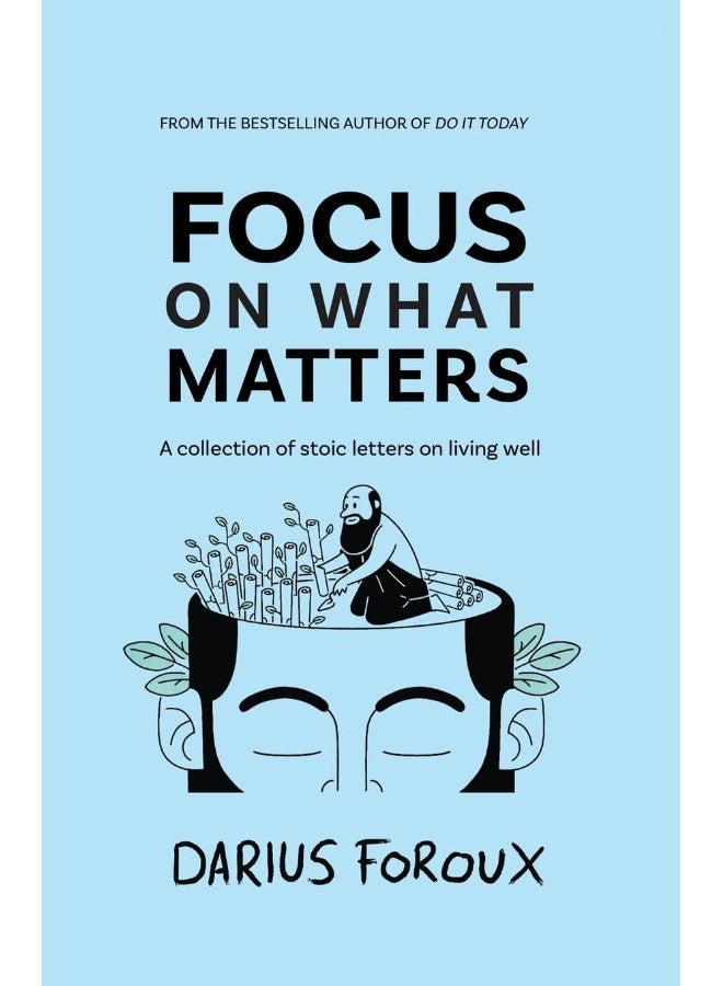 Focus on What Matters: A Collection of Stoic Letters on Living Well - Image 1