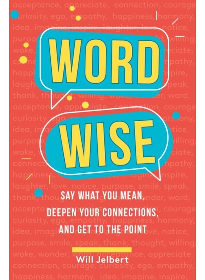 Word Wise Say What You Mean Deepen Your Connections and Get to the Point - Paperback