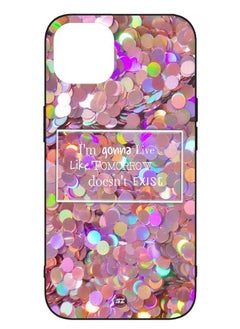 Protective Printed Mobile Cover I Am Gonna Live Like Tomorrow Doesnt Exist For Apple iPhone 12 Mini