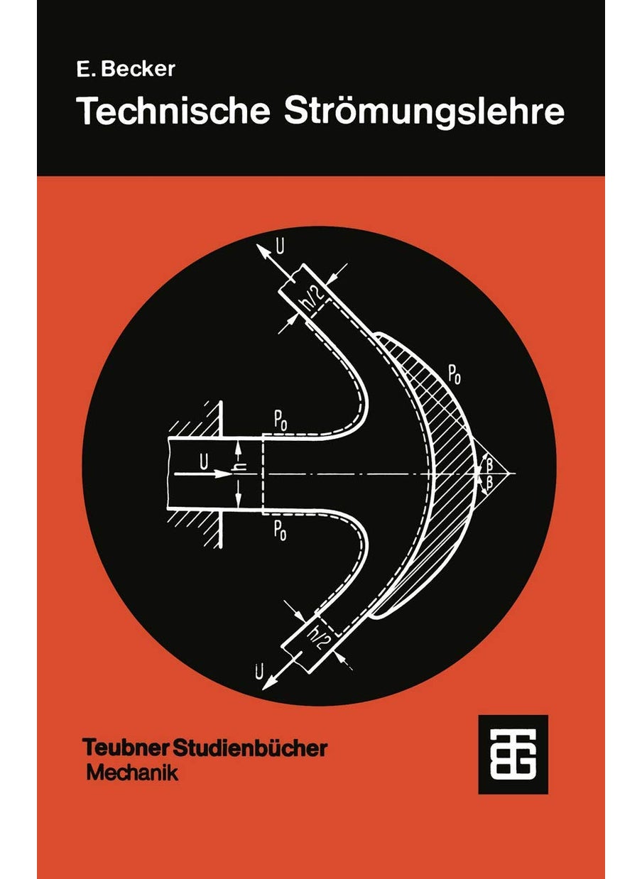Technische Strömungslehre: Eine Einführung in die Grundlagen und technischen Anwendungen der Strömungsmechanik 