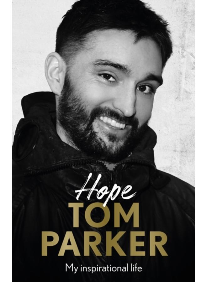 Hope : Read the inspirational life behind Tom Parker 