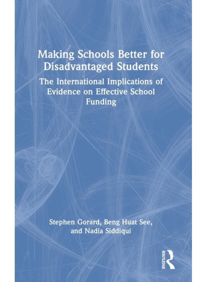 Making Schools Better for Disadvantaged Students The International Implications of Evidence on Effective School Funding - Hardback