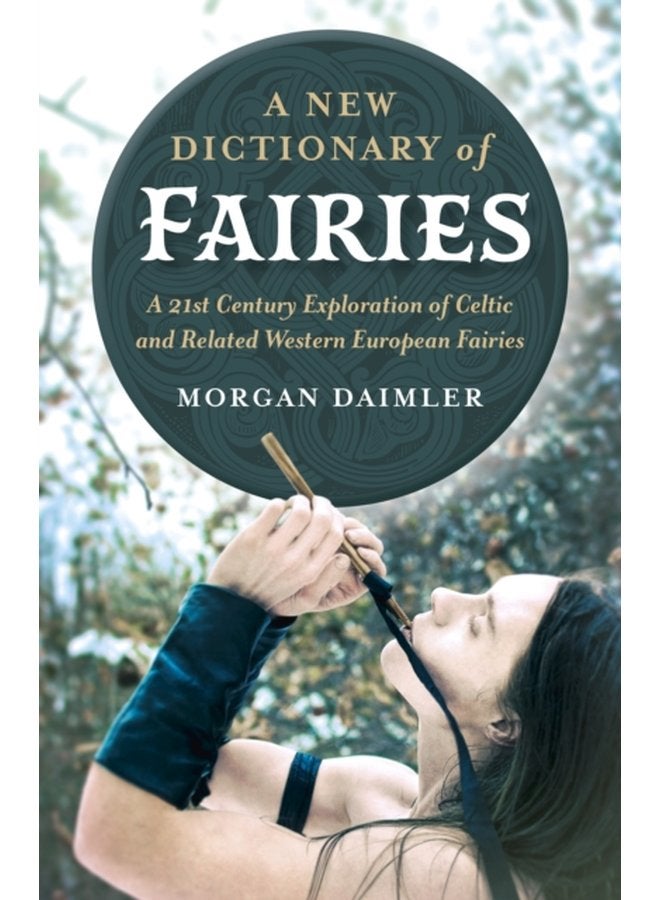 New Dictionary of Fairies A A 21st Century Exploration of Celtic and Related Western European Fairies - Paperback