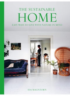 The Sustainable Home: Easy Ways to Live with Nature in Mind