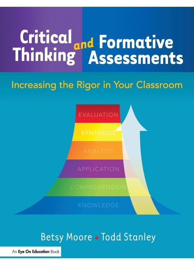 Routledge Critical Thinking and Formative Assessments: Increasing the Rigor in Your Classroom 