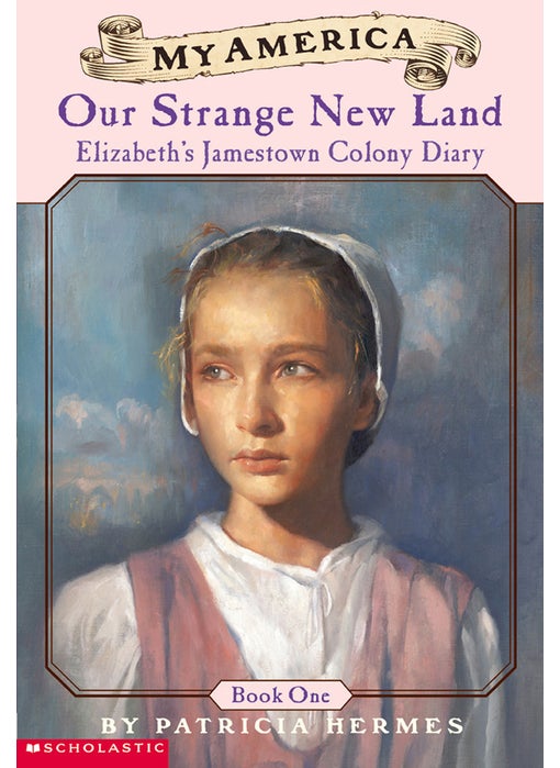 Our Strange New Land: Elizabeth's Jamestown Colony Diary, Book One (My America)