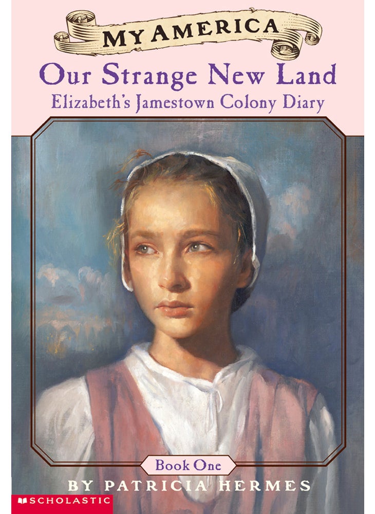 Our Strange New Land: Elizabeth's Jamestown Colony Diary, Book One (My America)