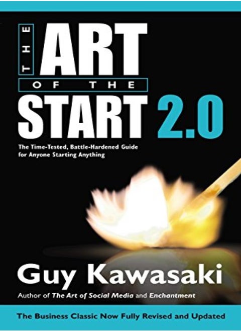 The Art Of The Start 20 The Timetested Battlehardened Guide For Anyone Starting Anything by Kawasaki, Guy - Filby, Lindsey Hardcover
