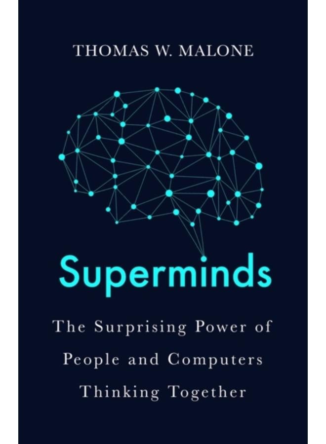 Superminds : How Hyperconnectivity is Changing the Way We Solve Problems