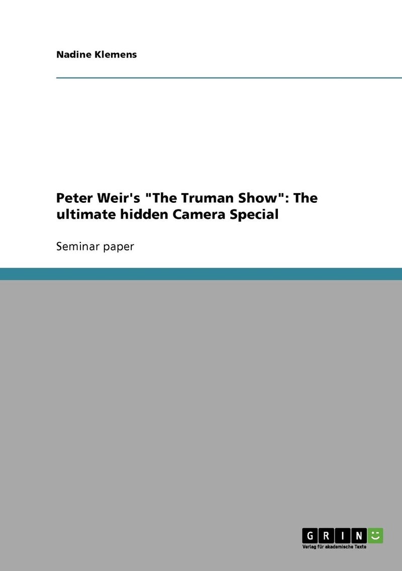 Grin Verlag Peter Weir's "The Truman Show": The ultimate hidden Camera Special 