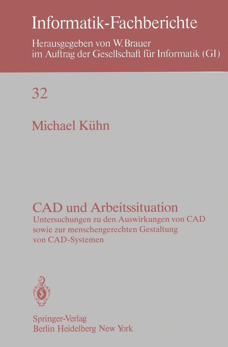 CAD Und Arbeitssituation: Untersuchungen Zu Den Auswirkungen Von CAD Sowie Zur Menschengerechten Gestaltung Von CAD-Systemen