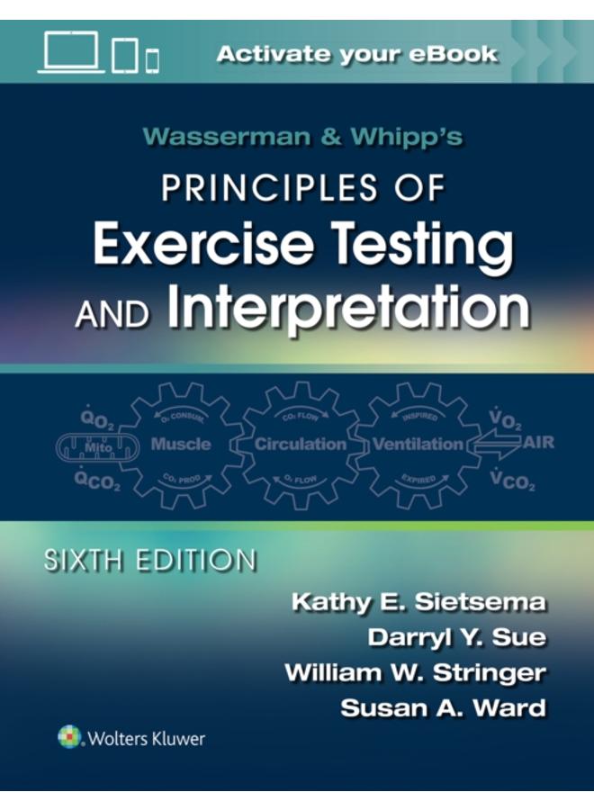 Wasserman & Whipp's Principles of Exercise Testing and Interpretation : Including Pathophysiology and Clinical Applications 