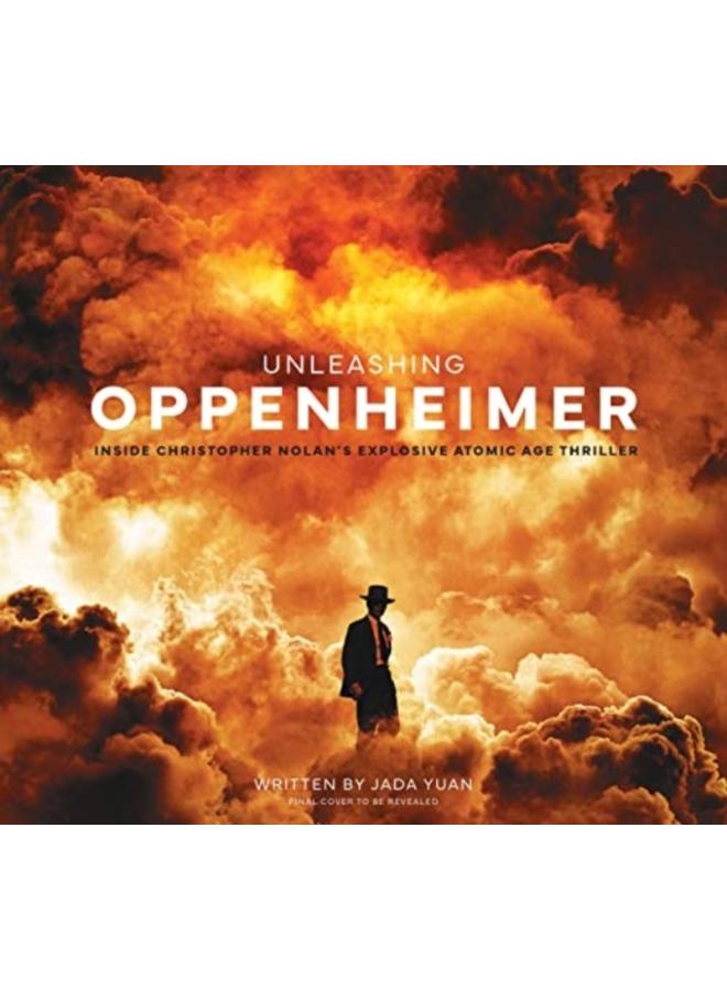 Unleashing Oppenheimer: Inside Christopher Nolan's Explosive Atomic Age Thriller