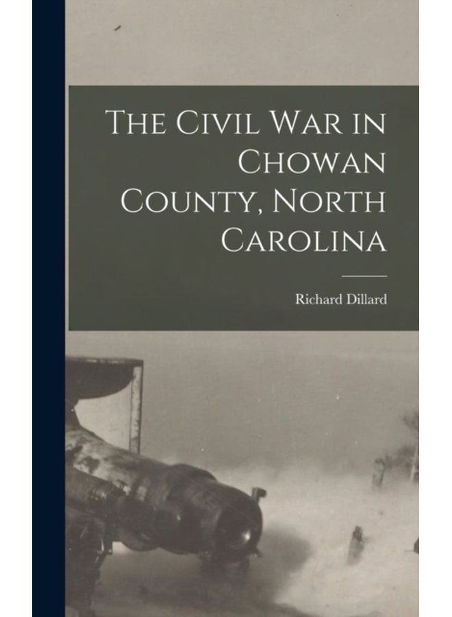 The Civil War in Chowan County North Carolina - Hardback