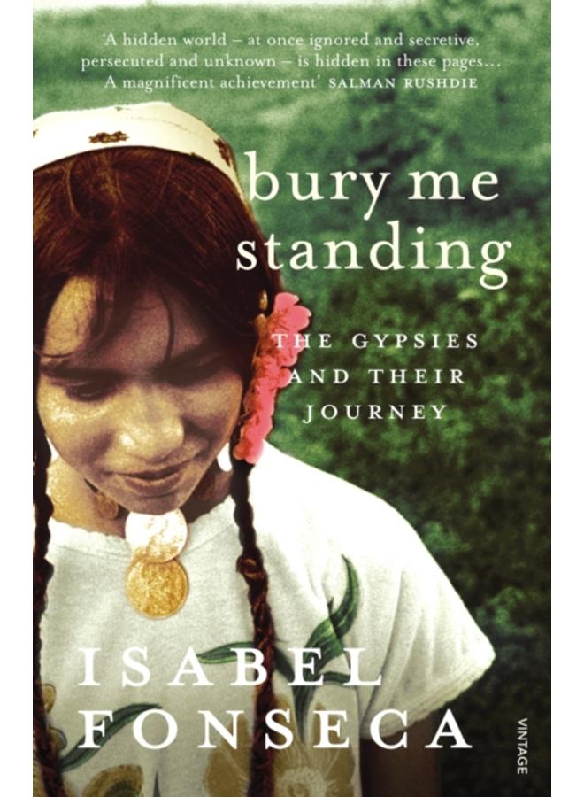 Bury Me Standing : The Gypsies and their Journey