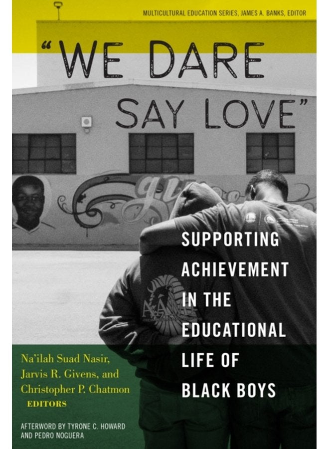 We Dare Say Love Supporting Achievement in the Educational Life of Black Boys - Paperback