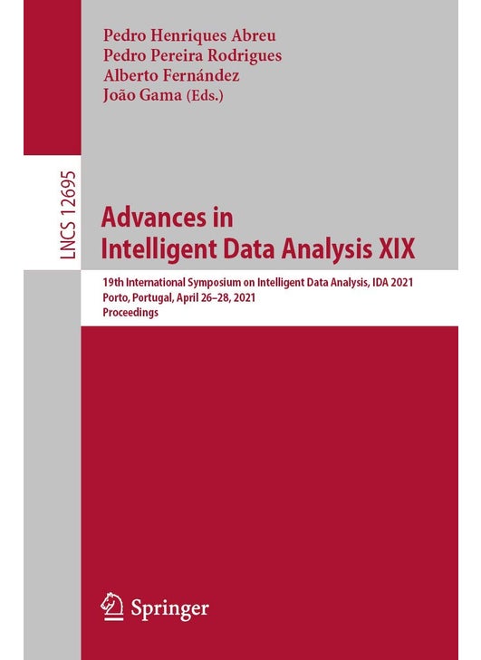 Advances in Intelligent Data Analysis XIX: 19th International Symposium on Intelligent Data Analysis, IDA 2021, Porto, Portugal, April 26-28, 2021, Proceedings